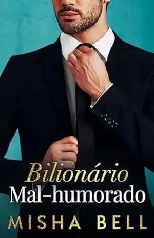 Bilionário Mal–Humorado – Misha Bell