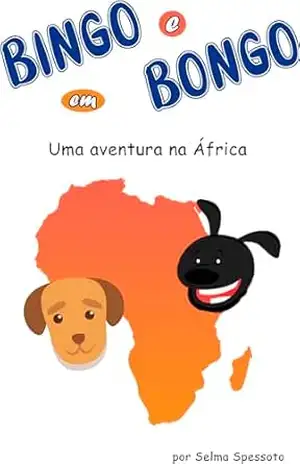 Bingo e Bongo em Uma aventura na África – Selma Spessoto