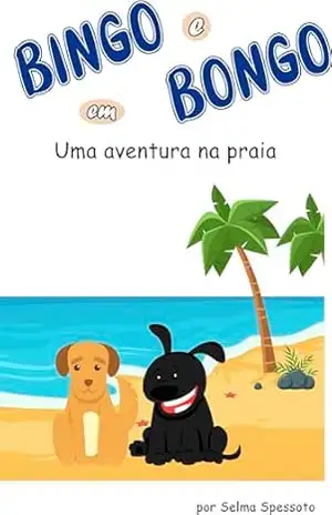 Bingo e Bongo em Uma aventura na praia – Selma Spessoto