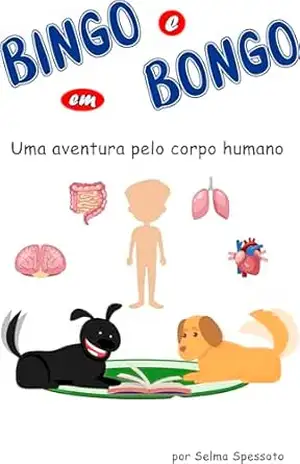 Bingo e Bongo em Uma aventura pelo corpo humano - Selma  Spessoto