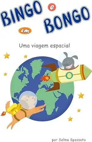 Bingo e Bongo em Uma viagem espacial – Selma Spessoto