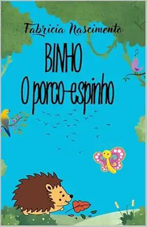 Binho, o porco–espinho – Fabricia  Nascimento