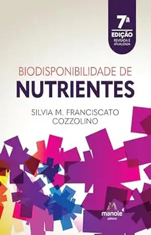 Biodisponibilidade de nutrientes – Silvia M. Franciscato Cozzolino