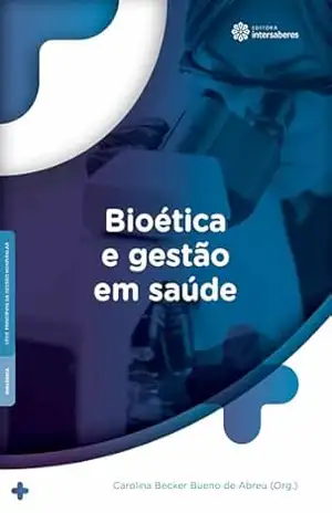 Bioética e gestão em saúde – Carolina Becker Bueno de Abreu