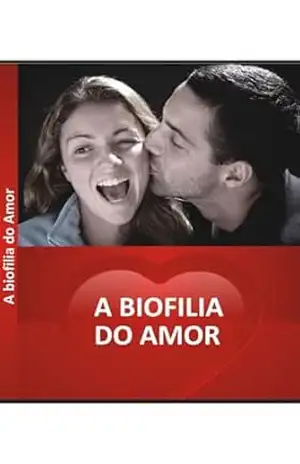 Biofilia do Amor – Dr. Salézio Plácido Pereira