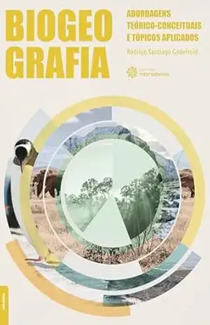 Biogeografia:: abordagens teórico–conceituais e tópicos aplicados - Rodrigo Santiago Godefroid
