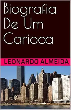 Biografia De Um Carioca - Leonardo Almeida