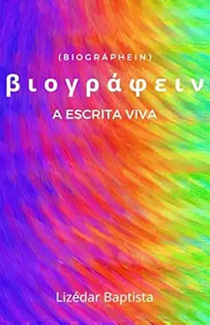 Biográphein: A escrita viva – Lizédar  Baptista