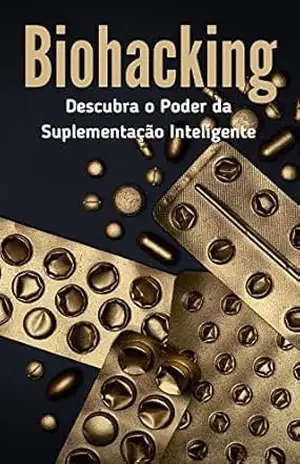 Biohacking: Descubra o Poder da Suplementação Inteligente – Thomas Blum
