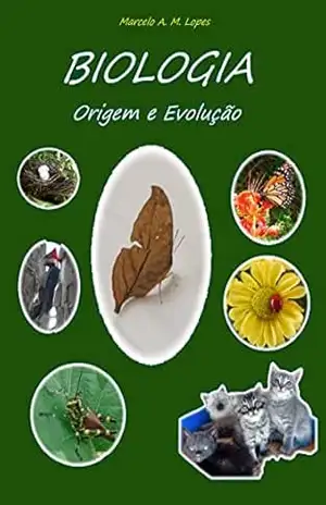 BIOLOGIA – Origem e Evolução – MARCELO ANTONIO MUSA LOPES