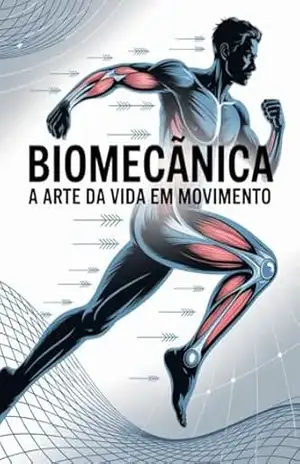 Biomecânica: A Arte da Vida em Movimento – Leonardo Matos