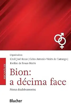 Bion: a décima face: Novos desdobramentos – Cecil José Rezze