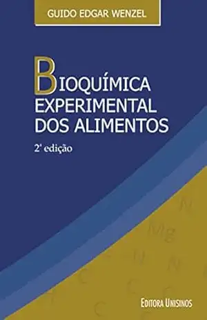 Bioquímica experimental dos alimentos – Guido E. Wenzel