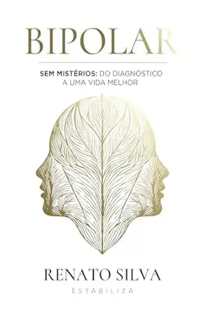 Bipolar: Sem mistérios – do diagnóstico a uma vida melhor – Dr. Renato  Silva