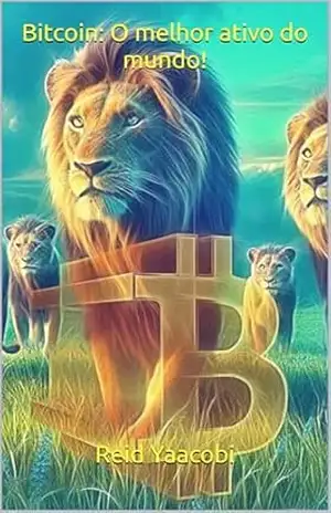 Bitcoin: O melhor ativo do mundo! – Reid  Yaacobi