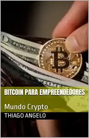 Bitcoin para empreendedores: Mundo Crypto - Thiago Angelo