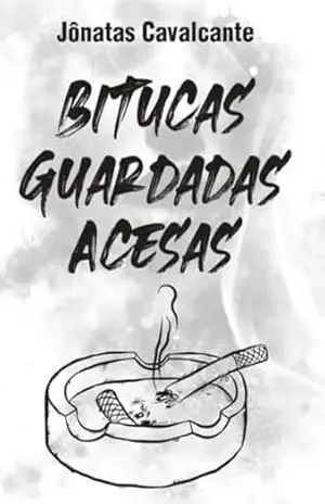 Bitucas Guardadas Acesas – Jônatas  Cavalcante