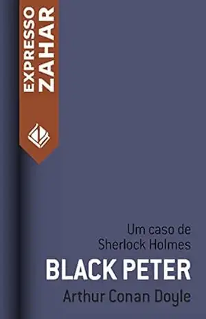 Black Peter: Um caso de Sherlock Holmes – Arthur Conan Doyle