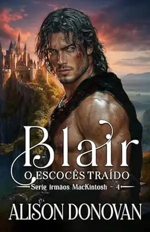 Blair: O Escocês Traído (Série Irmãos MacKintosh Livro 4) – Alison Donovan