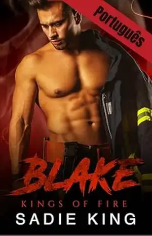 Blake (português): Um romance curto e quente com um bombeiro (Reis do Fogo (português) Livro 1) – Sadie King