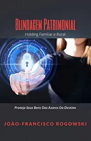 Blindagem Patrimonial – João-francisco Rogowski