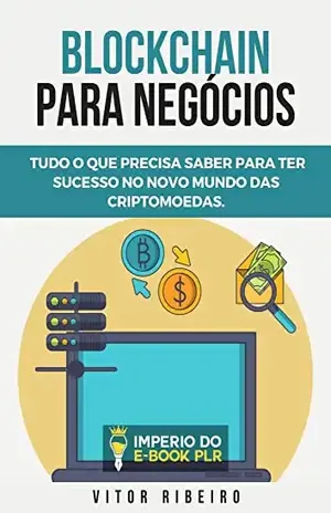 Blockchain Para Negócios: Desvende Os Segredos Das Criptomoedas - Vitor Ribeiro