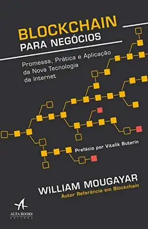Blockchain para negócios: Promessa, prática e aplicação da nova tecnologia da internet - William Mougayar