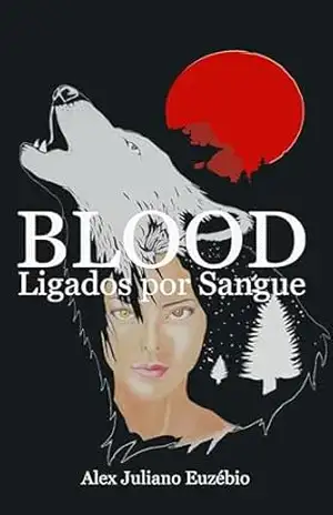 Blood: Ligados por Sangue – Alex Juliano Euzébio