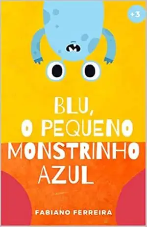 Blu, o Pequeno Monstrinho Azul – Fabiano Ferreira