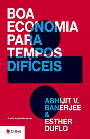 Boa economia para tempos difíceis - Abhijit V. Banerjee