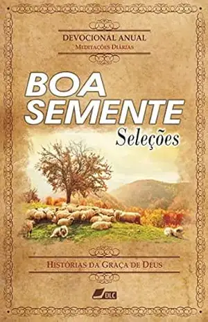 BOA SEMENTE SELEÇÕES – Hístórias da Graça de Deus - diver sos