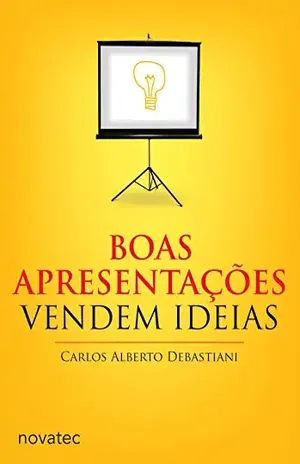 Boas Apresentações Vendem Ideias – Carlos Alberto Debastiani