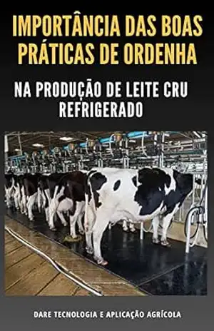 BOAS PRATICAS DE ORDENHA | Saiba a importância delas na Produção Leiteira – DARE AGRO
