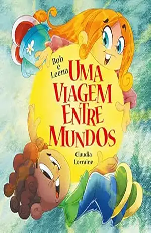 Bob e Leena: Uma Viagem Entre Mundos – Claudia Lorraine
