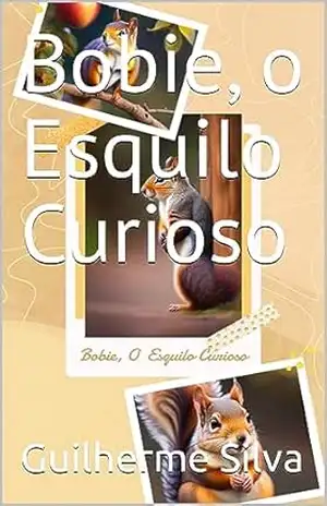 Bobie, o Esquilo Curioso – Guilherme Silva