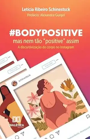 #bodypositive, mas nem tão “positive” assim: a discursivização do corpo no Instagram – Letícia Ribeiro Schinestsck