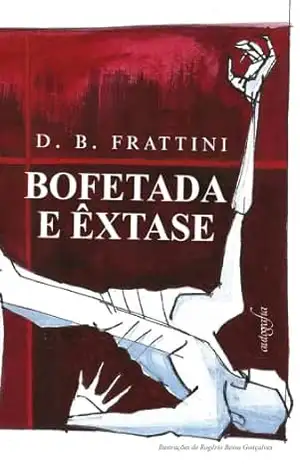 Bofetada e êxtase - D. B. Frattini