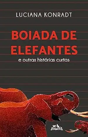 Boiada de Elefantes: E outras histórias curtas - Luciana Konradt