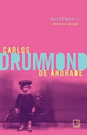 Boitempo I: Menino antigo – Carlos Drummond de Andrade