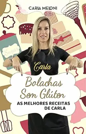 Bolachas Sem Glúten: As Melhores Receitas de Carla – Carla Meloni