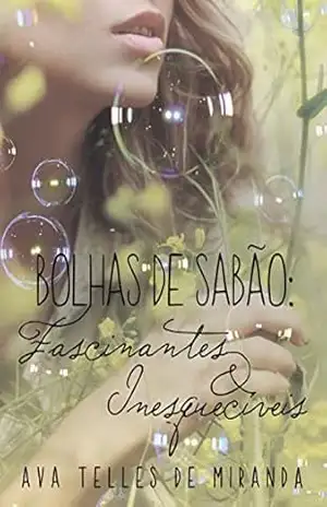 Bolhas de sabão: Fascinantes & Inesquecíveis – Ava  Telles de Miranda