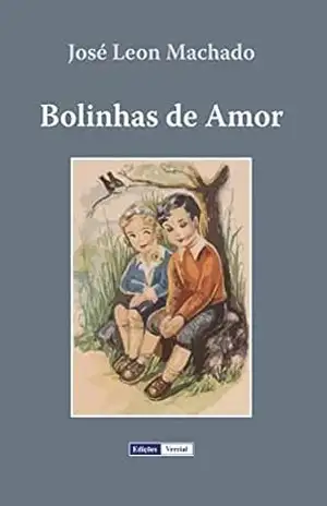 Bolinhas de Amor: Quadros da Infância e Adolescência – José Leon Machado