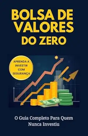 Bolsa de Valores do Zero: O Guia Completo Para quem Nunca Investiu – Luca Barreto