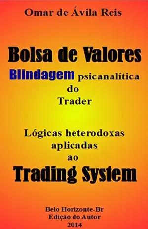 Bolsa de Valores: Blindagem psicanalítica do Trader - Omar de Ávila Reis