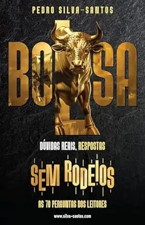 BOLSA – dúvidas reais, respostas sem rodeios: as 70 perguntas dos leitores - Pedro Silva-Santos