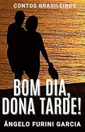 BOM DIA, DONA TARDE!: Contos de Superação – ÂNGELO FURINI GARCIA