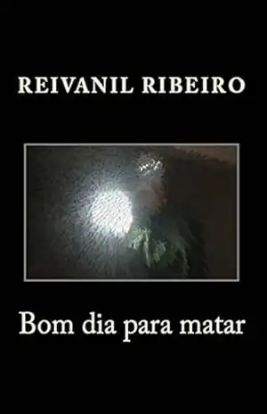 Bom dia para matar - Reivanil Ribeiro