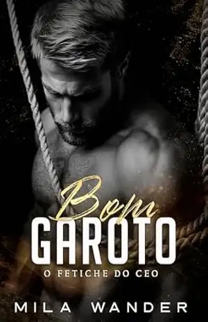 BOM GAROTO: O Fetiche do CEO – Mila  Wander