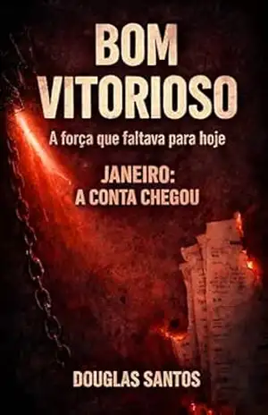 BOM VITORIOSO: A força que faltava para hoje: JANEIRO: A CONTA CHEGOU – Douglas  Santos