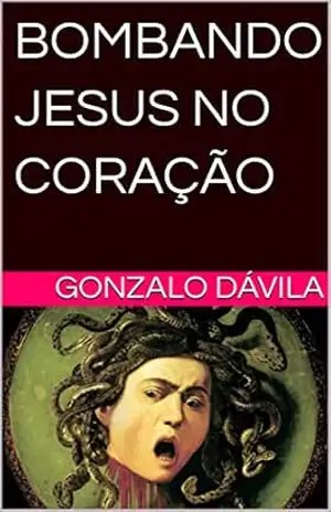 BOMBANDO JESUS NO CORAÇÃO – Gonzalo Dávila